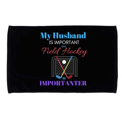 My Husband Is Important But Field Hockey Is Importanter Gift Microfiber Hand Towel