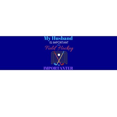 My Husband Is Important But Field Hockey Is Importanter Gift Bumper Sticker