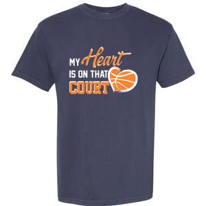 My Heart is on that Court Basketball Dad funny gift for  Garment-Dyed Heavyweight T-Shirt