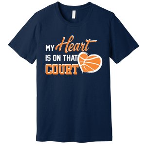 My Heart is on that Court Basketball Dad funny gift for  Premium T-Shirt