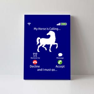 My Horse Is Calling Horse Mom Horse Riding Horses Gift Canvas