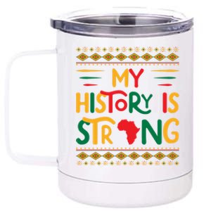 My History Is Strong Future Black History Maker Student Great Gift 12 oz Stainless Steel Tumbler Cup