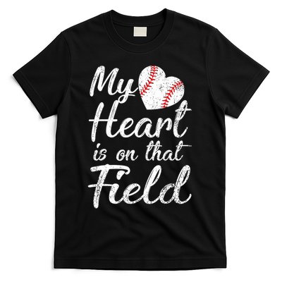 My Heart Is On That Field Baseball Softball Mom Gifts T-Shirt