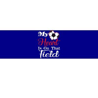 My Heart Is On That Field Soccer Funny Gift Meaningful Gift Bumper Sticker