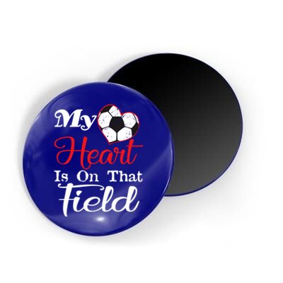 My Heart Is On That Field Soccer Funny Gift Meaningful Gift Magnet