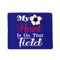 My Heart Is On That Field Soccer Funny Gift Meaningful Gift Mousepad