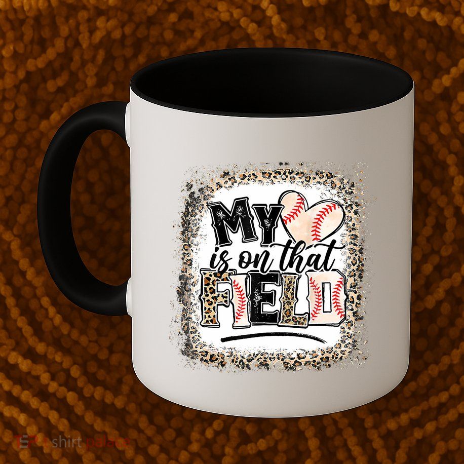 My Heart Is On That Field Baseball Mug