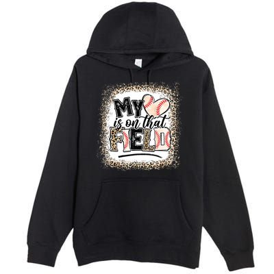My Heart Is On That Field Baseball Premium Pullover Hoodie