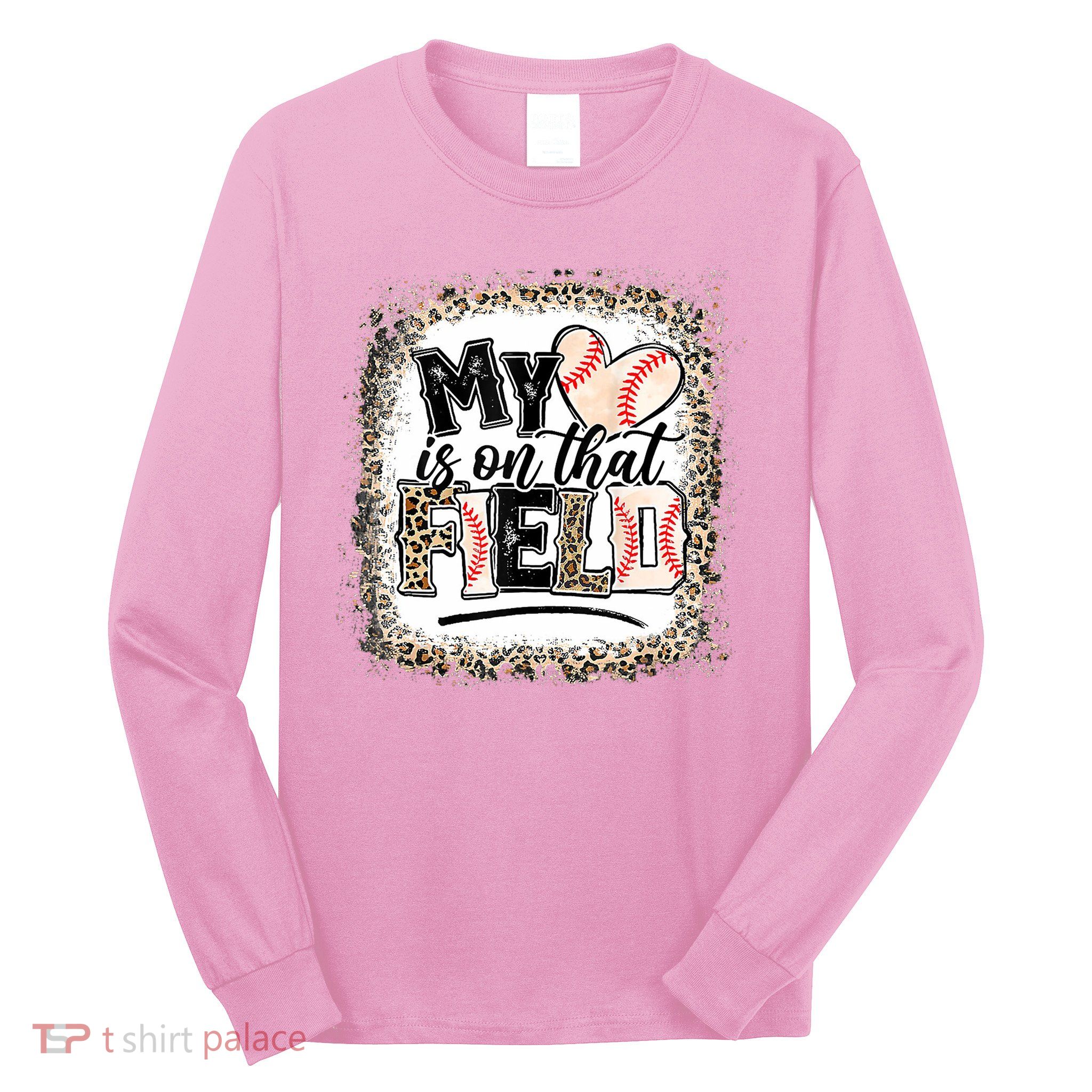 My Heart Is On That Field Baseball Long Sleeve Shirt