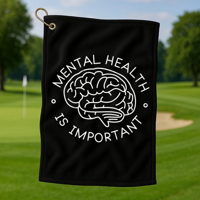 Mental Health Is Important Brain Golf Towel