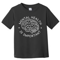 Mental Health Is Important Brain Toddler T-Shirt