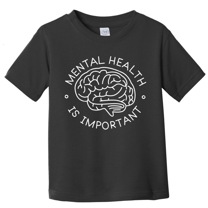 Mental Health Is Important Brain Toddler T-Shirt