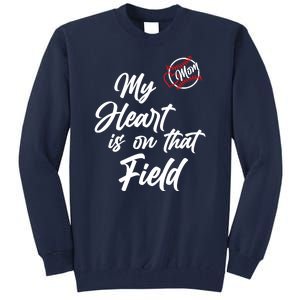 My Heart Is On That Field Baseball Mom Tall Sweatshirt