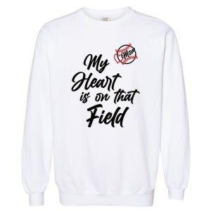 My Heart Is On That Field Baseball Mom Garment-Dyed Sweatshirt