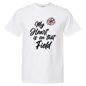 My Heart Is On That Field Baseball Mom Garment-Dyed Heavyweight T-Shirt