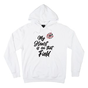 My Heart Is On That Field Baseball Mom Hoodie