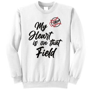 My Heart Is On That Field Baseball Mom Sweatshirt