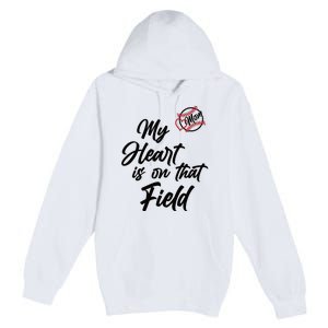 My Heart Is On That Field Baseball Mom Premium Pullover Hoodie