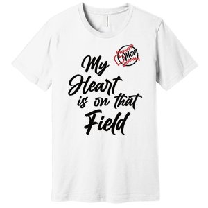 My Heart Is On That Field Baseball Mom Premium T-Shirt