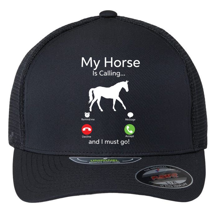 My Horse Is Calling And I Must Go Shirts Apparel Ruffle Flexfit Unipanel Trucker Cap