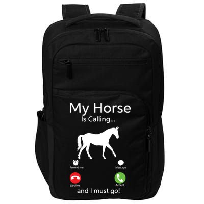 My Horse Is Calling And I Must Go Shirts Apparel Ruffle Impact Tech Backpack