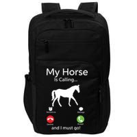 My Horse Is Calling And I Must Go Shirts Apparel Ruffle Impact Tech Backpack