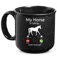 My Horse Is Calling And I Must Go Shirts Apparel Ruffle 15oz Campfire Ceramic Mug