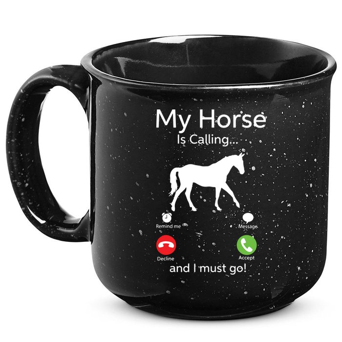 My Horse Is Calling And I Must Go Shirts Apparel Ruffle 15oz Campfire Ceramic Mug