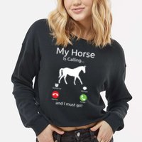My Horse Is Calling And I Must Go Shirts Apparel Ruffle Cropped Pullover Crew