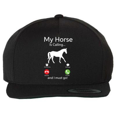 My Horse Is Calling And I Must Go Shirts Apparel Ruffle Wool Snapback Cap