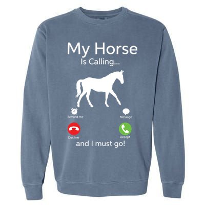 My Horse Is Calling And I Must Go Shirts Apparel Ruffle Garment-Dyed Sweatshirt