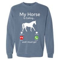 My Horse Is Calling And I Must Go Shirts Apparel Ruffle Garment-Dyed Sweatshirt