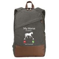 My Horse Is Calling And I Must Go Shirts Apparel Ruffle Cotton Canvas Backpack