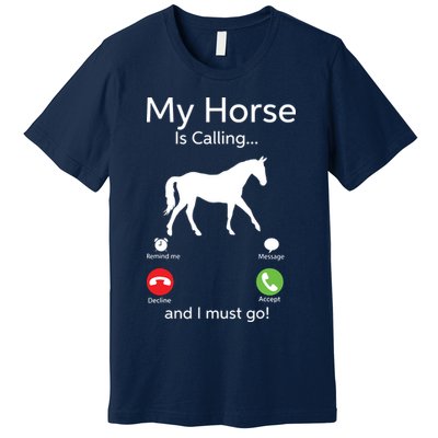 My Horse Is Calling And I Must Go Shirts Apparel Ruffle Premium T-Shirt