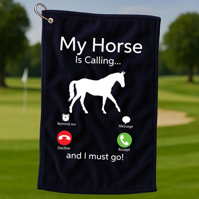 My Horse Is Calling And I Must Go Shirts Apparel Ruffle Golf Towel