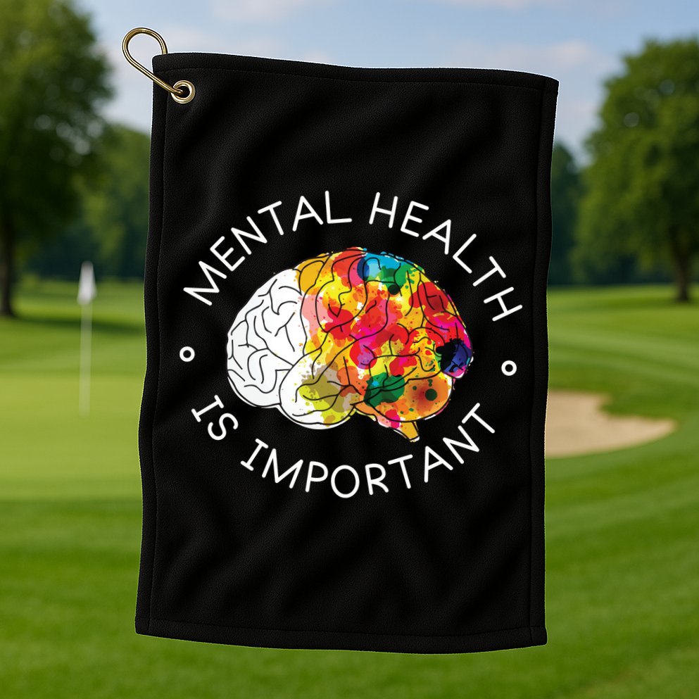 Mental Health Is Important Awareness Golf Towel