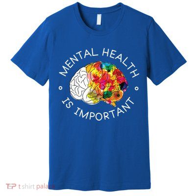 Mental Health Is Important Awareness Premium T-Shirt
