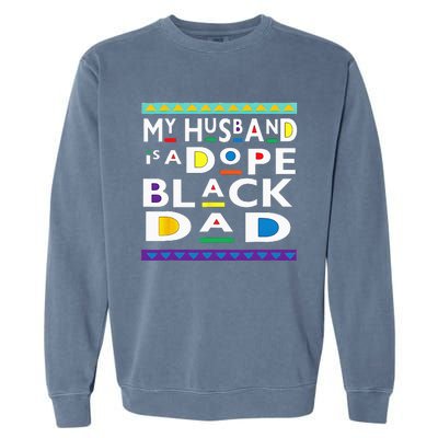 My Husband Is A Dope Black Dad Happy Fathers Day Garment-Dyed Sweatshirt