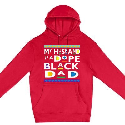 My Husband Is A Dope Black Dad Happy Fathers Day Premium Pullover Hoodie