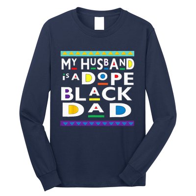 My Husband Is A Dope Black Dad Happy Fathers Day Long Sleeve Shirt