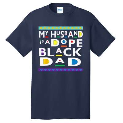 My Husband Is A Dope Black Dad Happy Fathers Day Tall T-Shirt