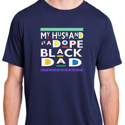 My Husband Is A Dope Black Dad Happy Fathers Day Adult ChromaSoft Performance T-Shirt