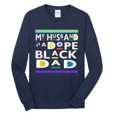 My Husband Is A Dope Black Dad Happy Fathers Day Tall Long Sleeve T-Shirt