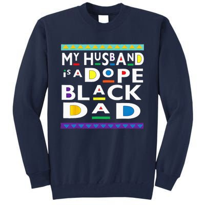 My Husband Is A Dope Black Dad Happy Fathers Day Tall Sweatshirt