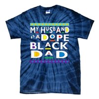 My Husband Is A Dope Black Dad Happy Fathers Day Tie-Dye T-Shirt