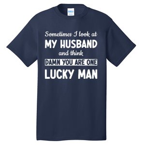 My Husband Is One Lucky Man Funny Tall T-Shirt