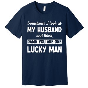 My Husband Is One Lucky Man Funny Premium T-Shirt