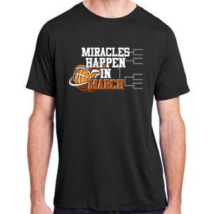 Miracles Happen In March Basketball Madness Brackets Gift Adult ChromaSoft Performance T-Shirt