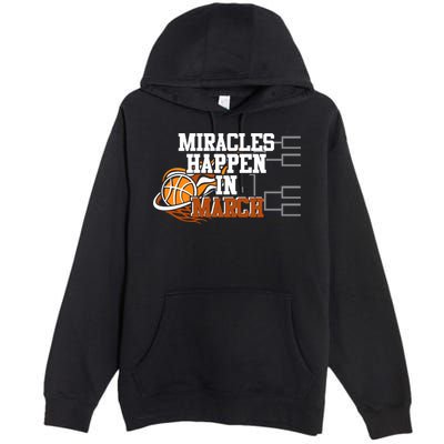 Miracles Happen In March Basketball Madness Brackets Gift Premium Pullover Hoodie
