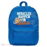 Miracles Happen In March Basketball Madness Brackets Gift 16 in Basic Backpack